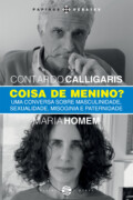 Coisa de menino? Uma conversa sobre masculinidade, sexualidade, misoginia e paternidade